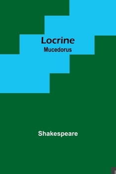 Paperback Locrine; Mucedorus Book