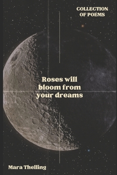 Paperback Roses will bloom from your dreams: Collection of poems Book