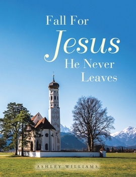 Paperback Fall for Jesus He Never Leaves Book