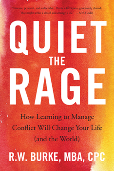 Hardcover Quiet the Rage: How Learning to Manage Conflict Will Change Your Life (and the World) Book