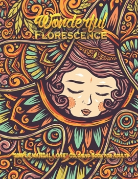 Wonderful Florescence: SIMPLE MANDALA ONE Coloring Book for Adults, Large Print, Ability to Relax, Brain Experiences Relief, Lower Stress Lev