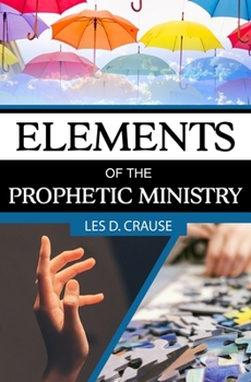 Paperback Elements of The Prophetic Ministry Book