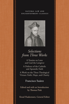 Paperback Selections from Three Works: A Treatise on Laws and God the Lawgiver; A Defence of the Catholic and Apostolic Faith; A Work on the Three Theologica Book