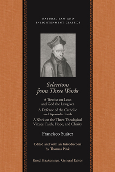 Selections from Three Works of Francisco Suarez - Book  of the Natural Law and Enlightenment Classics