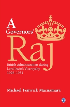 Paperback A Governors' Raj: British Administration during Lord Irwin's Viceroyalty, 1926-1931 Book