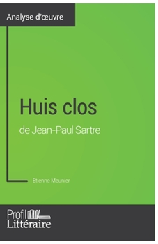 Paperback Huis clos de Jean-Paul Sartre (Analyse approfondie): Approfondissez votre lecture des romans classiques et modernes avec Profil-Litteraire.fr [French] Book