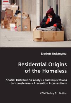 Residential Origins of the Homeless: Spatial Distribution Analysis and Implications to Homelessness Prevention Interventions