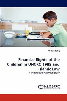 Paperback Financial Rights of the Children in Uncrc 1989 and Islamic Law Book