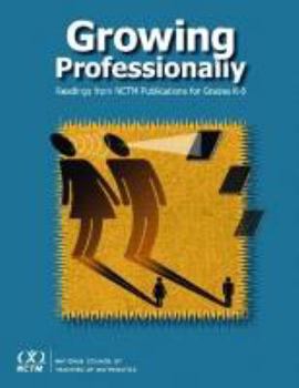 Hardcover Growing Professionally: Readings from Nctm Publications for Grades K-8 Book