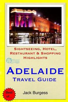 Paperback Adelaide Travel Guide: Sightseeing, Hotel, Restaurant & Shopping Highlights Book