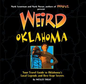 Hardcover Weird Oklahoma, 18: Your Travel Guide to Oklahoma's Local Legends and Best Kept Secrets Book