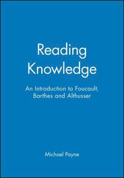Hardcover Reading Knowledge: An Introduction to Foucault, Barthes and Althusser Book