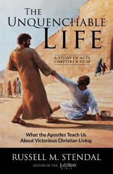 Paperback The Unquenchable Life: What the Apostles Teach Us about Victorious Christian Living Book