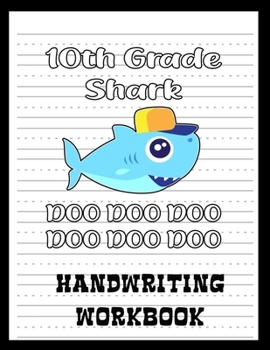 Paperback 10th Grade Handwriting Workbook: Shark Book 8.5 x 11 100 Pages Handwriting Practice Paper For Everyone Book