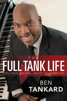 Hardcover The Full Tank Life: Fuel Your Dreams, Ignite Your Destiny Book