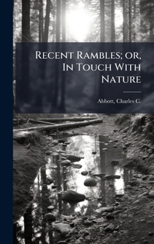 Hardcover Recent Rambles; or, In Touch With Nature Book