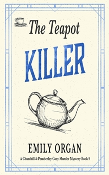 The Teapot Killer (Churchill and Pemberley Cozy Mystery Series)