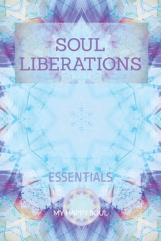 Soul Liberations: Essentials (Dutch Edition)