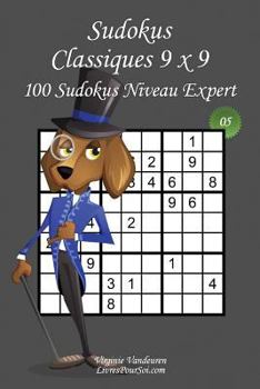 Paperback Sudokus Classiques 9 x 9 - Niveau Expert - N°5: 100 Sudokus Experts - Format facile à emporter et à utiliser (15 x 23 cm) [French] Book