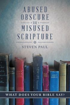 Paperback Abused, Obscure, or Misused Scripture: What does your Bible say? Book