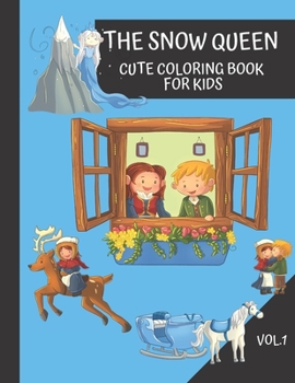 The Snow Queen Cute Coloring Book For Kids: Vol1: Fun and Educational Coloring Book based on a story of The Snow Queen (toodlers coloring)