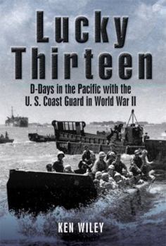 Hardcover Lucky Thirteen: D-Days in the Pacific with the U.S. Coast Guard in World War II Book