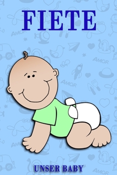 Fiete unser Baby: Notizbuch/Tagebuch für Eltern/Babybuch/6*9"entspricht DIN A5/120Seiten/halb leer, halb liniert (German Edition)