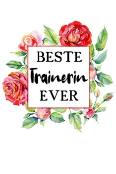 Beste Trainerin Ever: A5 Punkteraster • Notebook • Notizbuch • Taschenbuch • Journal • Tagebuch - Ein lustiges Geschenk für Freunde oder die Familie und die beste Trainerin der Welt (German Edition)