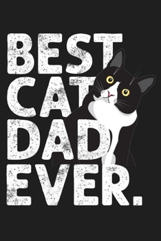 Best Cat Dad Ever: Funny Birthday Christmas Fathers Day Gift For Men Cat Lover - Lined Paperback Journal Notebook Planner (6x9 - 120 Pages)