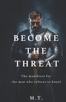 Paperback Become The Threat: The manifesto for the Man Who Refuses to Kneel Book