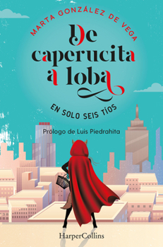 De caperucita a loba en solo tres tíos: