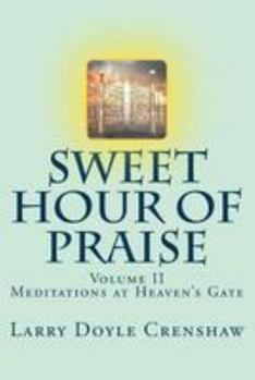 Paperback Sweet Hour of Praise, II: Meditations at Heaven's Gate Book