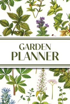 Garden Planner (Cottagecore Botanical Plants): 6"x9" Yearly Garden Planning Journal with Layout Grids, Plant Inventory, Seed & Treatment Trackers, ... - Perfect for Backyard & Vegetable Gardeners