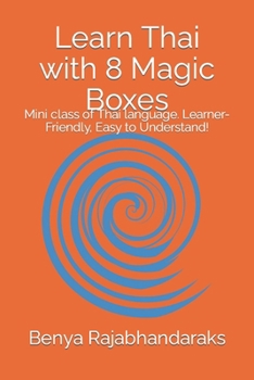 Paperback Learn Thai with 8 Magic Boxes: Mini class of Thai language. Learner-Friendly, Easy to Understand! Book