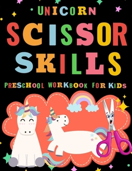 Paperback Scissor Skills Preschool Workbook for Kids Unicorn: A Fun Cutting Practice Activity Book for Toddlers and Kids ages 3-5: Scissor Practice for Preschoo Book