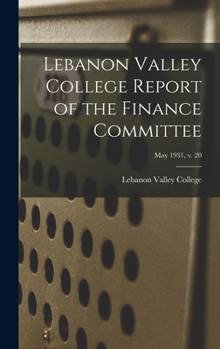Lebanon Valley College Report of the Finance Committee; May 1931, v. 20