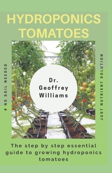 Paperback Hydroponics Tomatoes: The step by step essential guide to growing hydroponics tomatoes Book