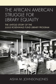 Paperback The African American Struggle for Library Equality: The Untold Story of the Julius Rosenwald Fund Library Program Book