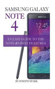 Paperback Samsung Galaxy Note 4: An Easy Guide to the Note 4's Best Features Book