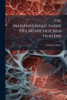 Paperback Die Massenverhaeltnisse Des Menschlichen Herzens [German] Book