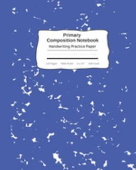 Paperback Primary Composition Notebook Handwriting Practice Paper: Marble Composition Book Wide Ruled Blue - Improves Handwriting For Kids - Visual Handwriting Book