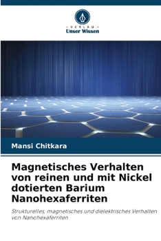 Paperback Magnetisches Verhalten von reinen und mit Nickel dotierten Barium Nanohexaferriten [German] Book