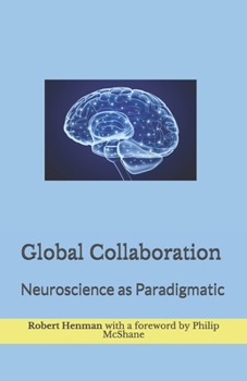 Paperback Global Collaboration: Neuroscience as Paradigmatic Book