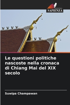 Paperback Le questioni politiche nascoste nella cronaca di Chiang Mai del XIX secolo [Italian] Book