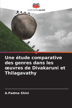 Paperback Une étude comparative des genres dans les oeuvres de Divakaruni et Thilagavathy [French] Book