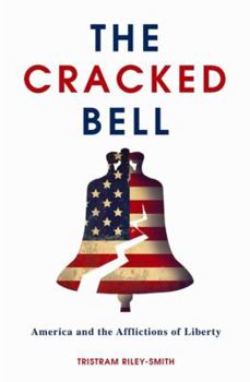 Paperback The Cracked Bell: America and the Afflictions of Liberty Book