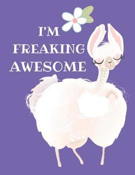 Paperback I'm Freaking Awesome: Funny Llama Composition Notebook, Collage Ruled, Perfect For School Notes Book