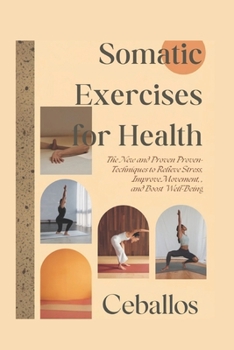 Somatic Exercises for Health: The New and Proven Techniques to Relieve Stress, Improve Movement, and Boost Well-Being