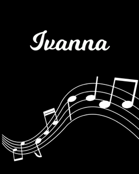 Paperback Ivanna: Sheet Music Note Manuscript Notebook Paper - Personalized Custom First Name Initial I - Musician Composer Instrument C Book