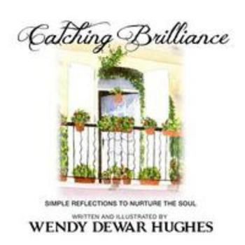 Paperback Catching Brilliance: Simple Reflections to Nurture the Soul Book